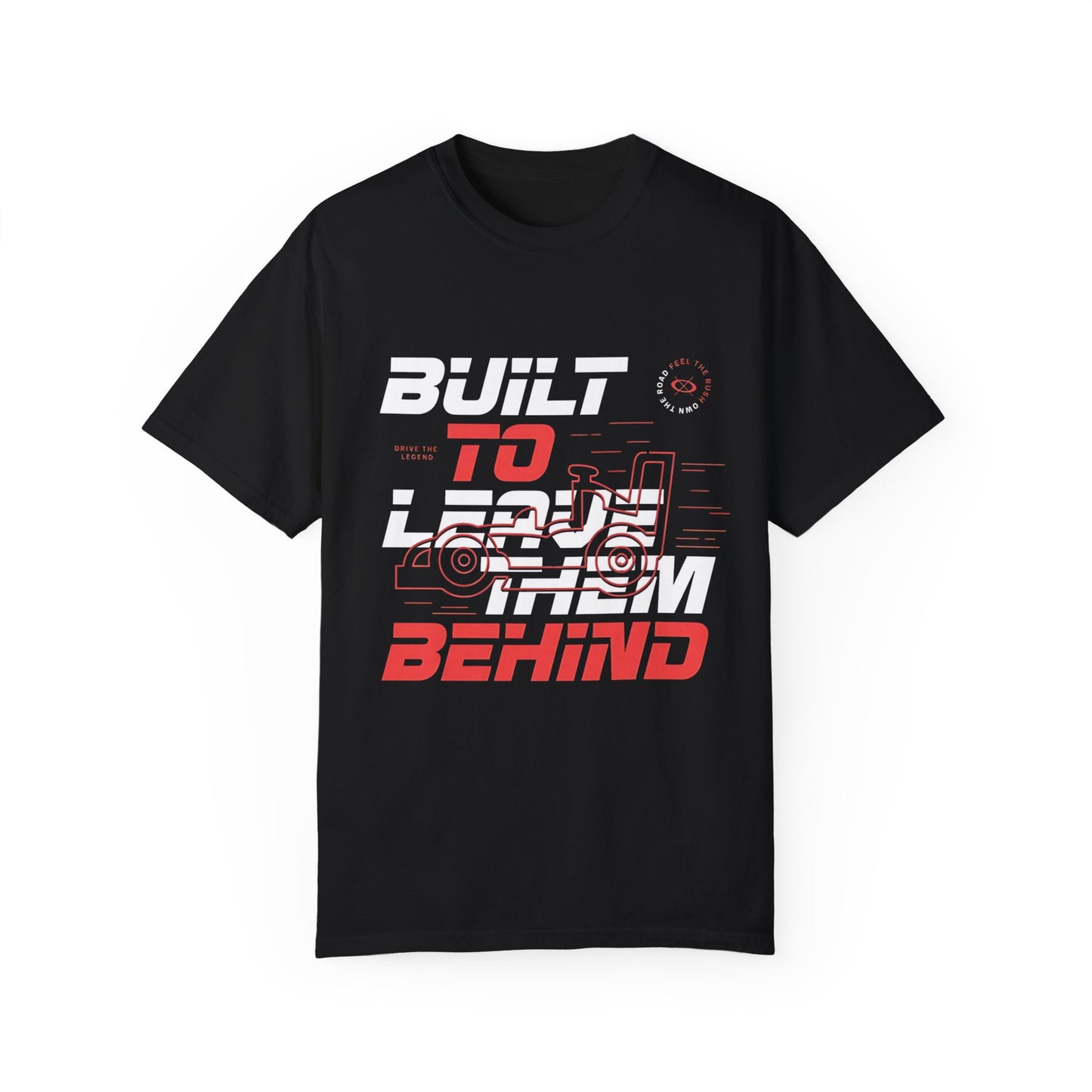 Built to Leave Them Behind T-Shirt – Aerodynamic Racing Tee for Speed & Performance