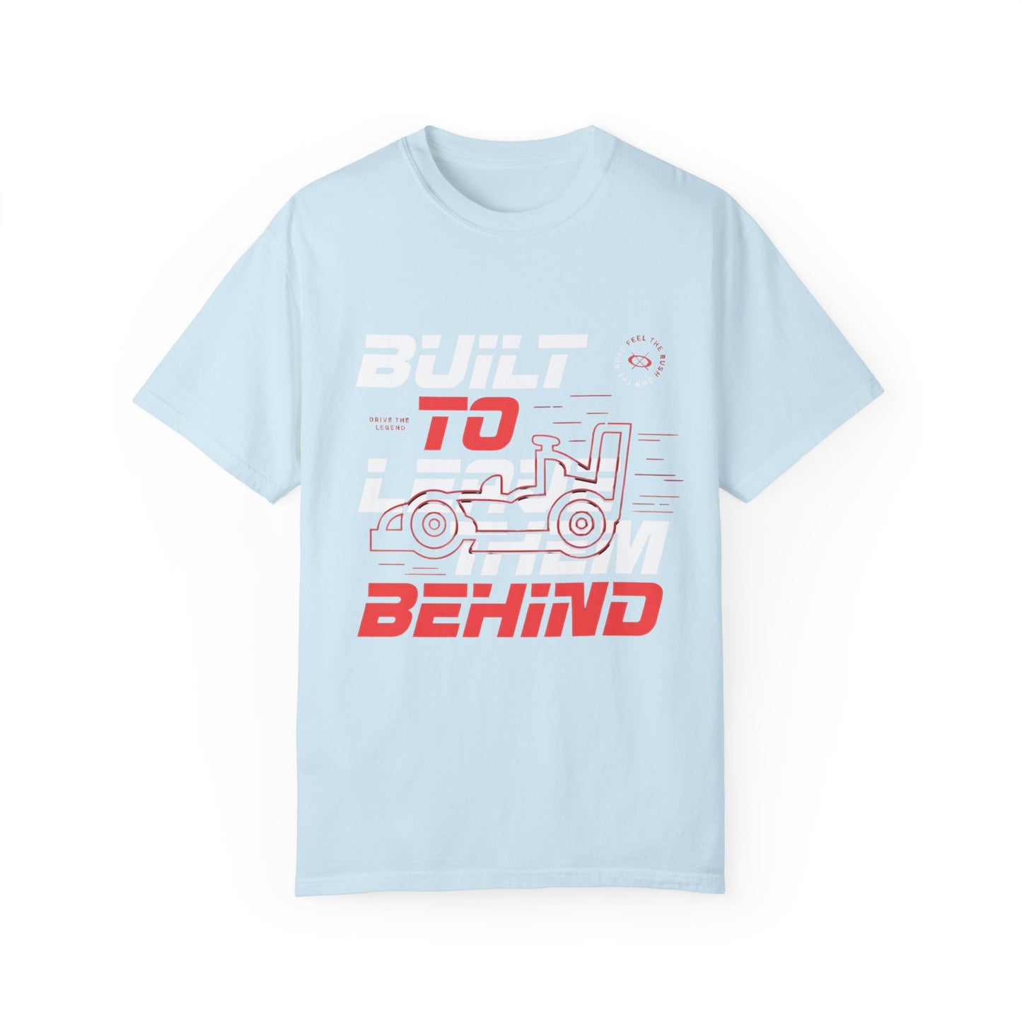 Built to Leave Them Behind T-Shirt – Aerodynamic Racing Tee for Speed & Performance